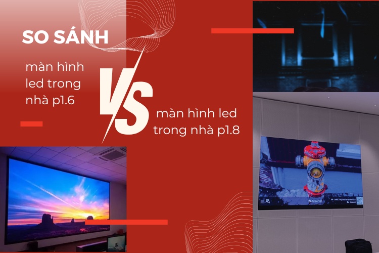 So sánh màn hình LED P1.6 và P1.8 trong nhà